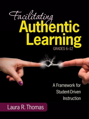 cover image of Facilitating Authentic Learning, Grades 6-12